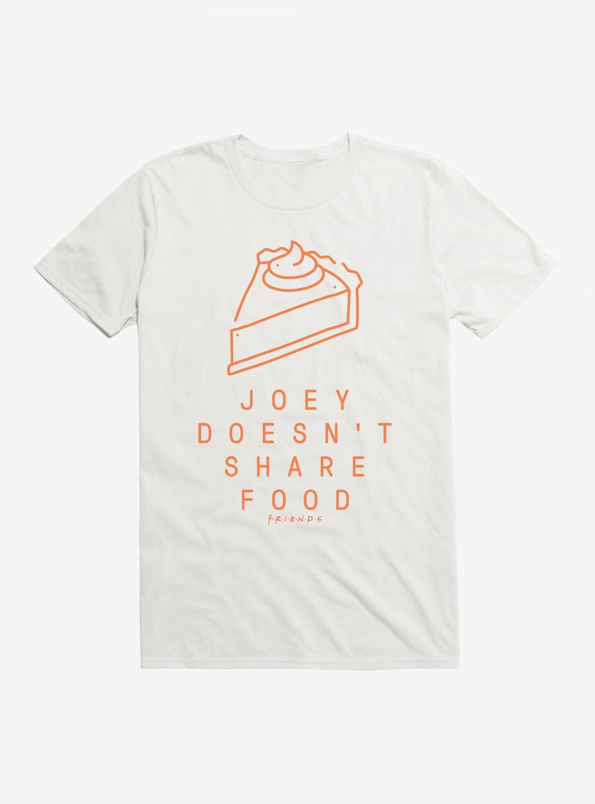Friends Joey Doesn T Share Food Pie T Shirt T Shirt Trending Us Best Seller Look