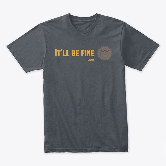 LMM it'll be fine shirt | Graphic T-Shirt for Unisex