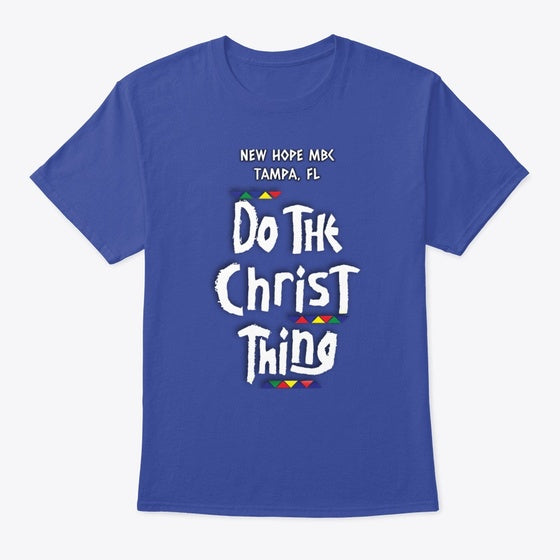 New Hope MBC Do The Christ Thing Tee T Shirt High Search Demand Fan Favorite
