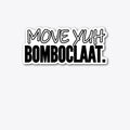 MOVE YUH BOMBOCLAAT | Graphic T-Shirt for Unisex