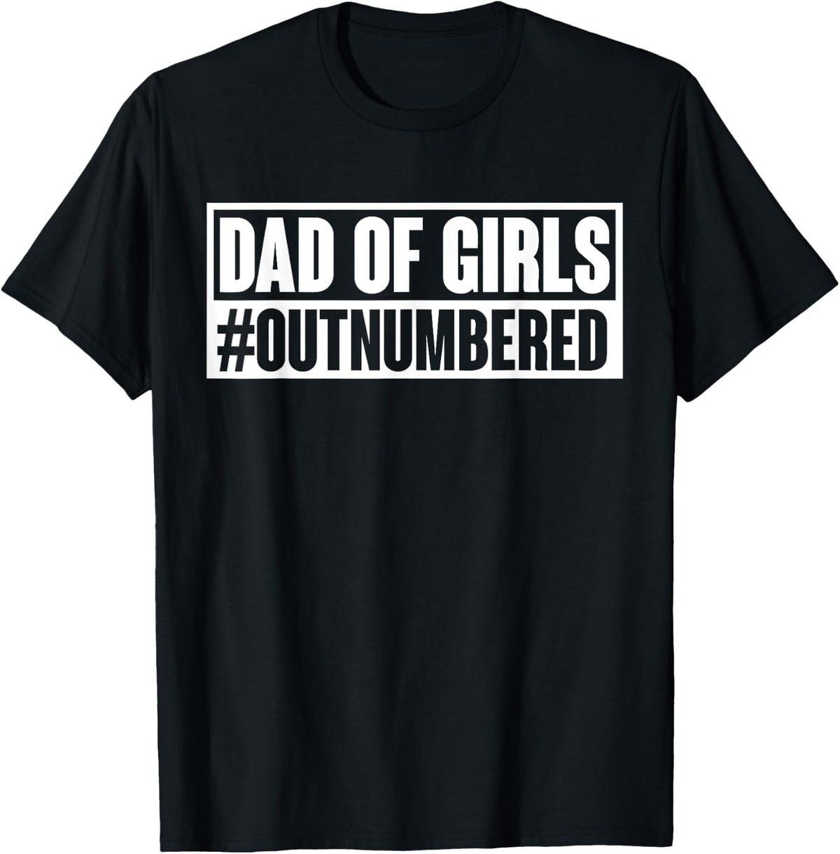 Girl Dad Outnumbered Hashtag Funny Memes Shirt 219