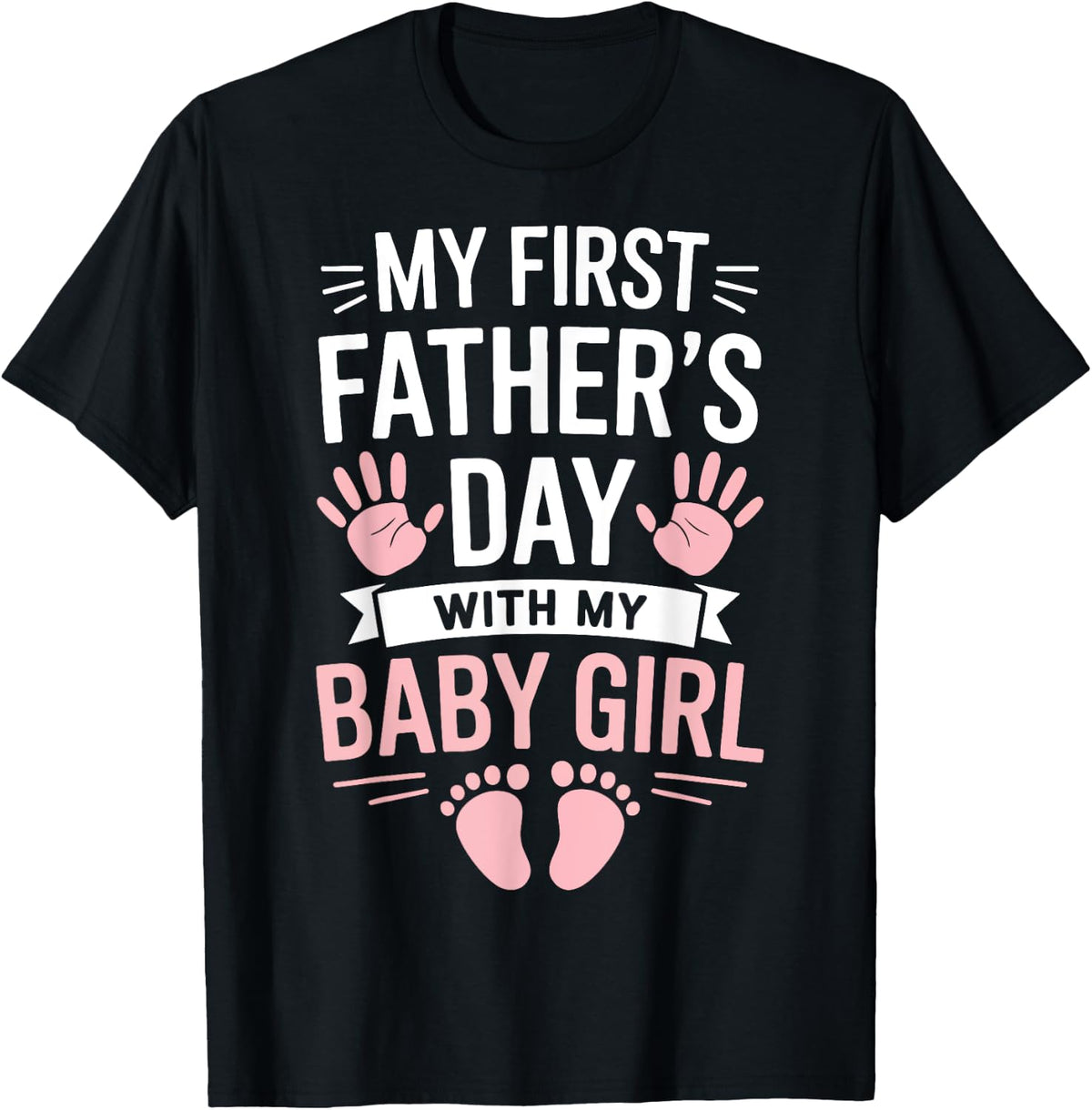 Girl Dad My First Fathers Day With Baby Funny Time Shirt 260