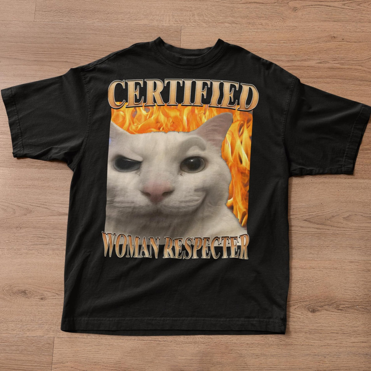 Certified Woman Respecter Funny Cat Meme Gift Woman Silly Silly Stupid Cringe