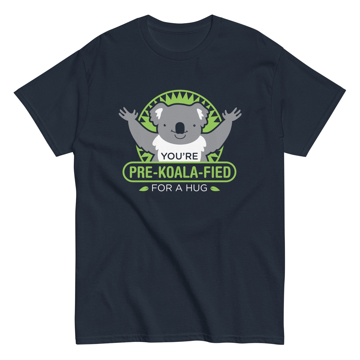 You're Pre-Koala-Fied For A Hug Men's Classic Tee