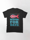 Waves for Days T Shirt for Fisherman Who Loves to Go Fish Classic T-Shirt