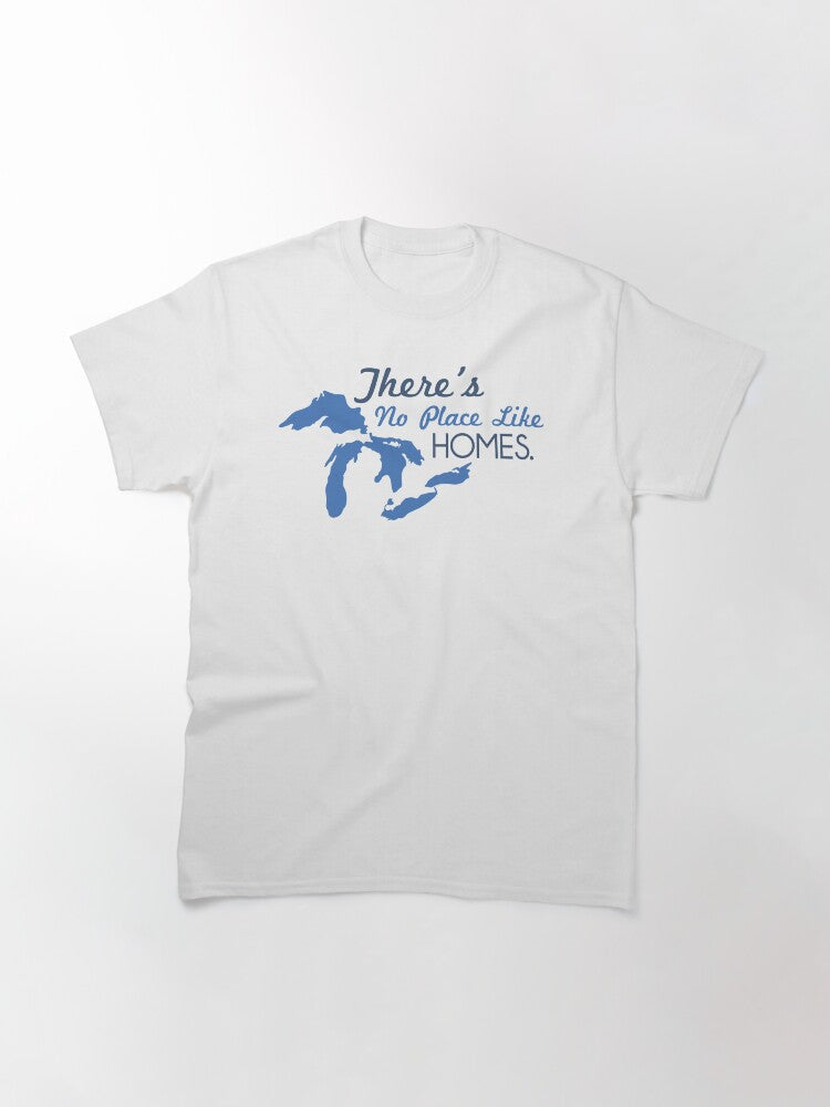 There's No Place Like H.o.m.e.s. - Michigan, Great Lakes Classic T-Shirt