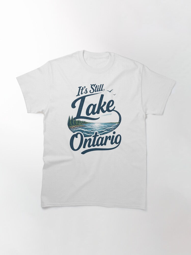It's Still Lake Ontario 3 Classic T-Shirt