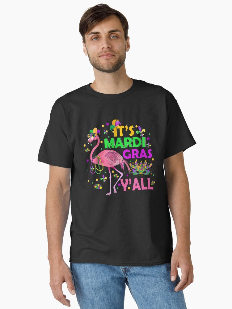 It S Mardi Gras Y All Flamingo Funny Mardi Gras Festival Classic T Shirt T Shirt Gift Ready