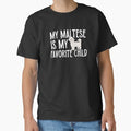 My Maltese Is My Favorite Child Classic T-Shirt for Sale by TheAnimalZ00