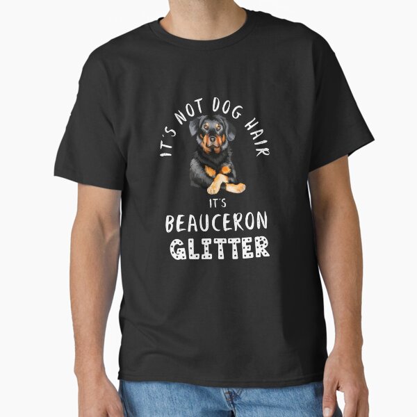 It's not dog hair it's BEAUCERON glitter funny dog quote Classic T-Shirt for Sale by theshirtinator