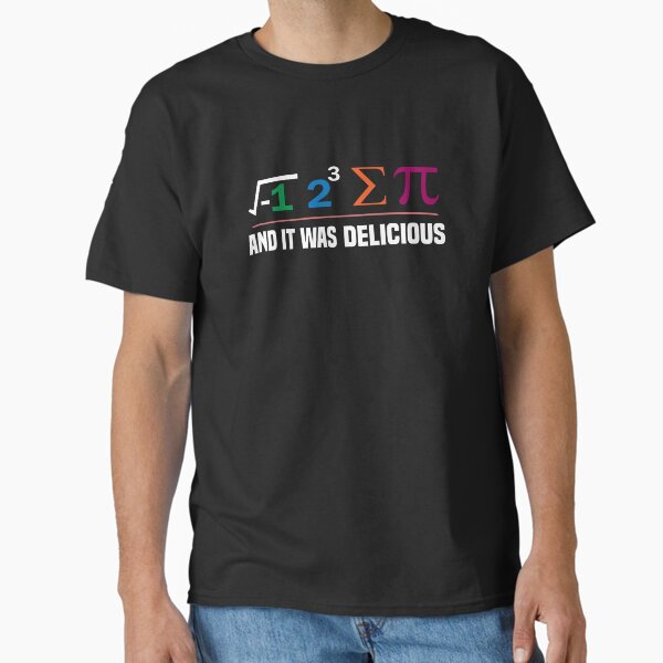 I Ate Some Pie And It Was Delicious I Ate Some Pi Math Classic T-Shirt for Sale by ZOUBAH