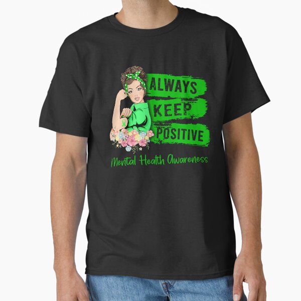 "Always Keep Positive Mental Health Awareness" Classic T-Shirt for Sale by Sabfit