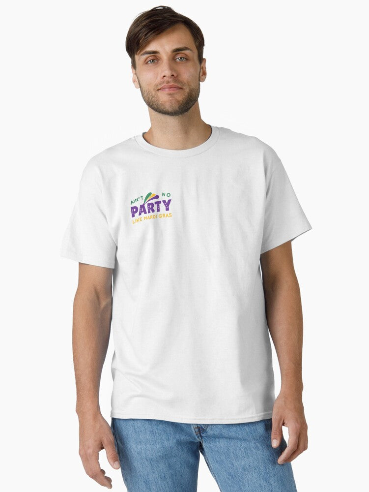 Ain T No Party Like Mardi Gras Classic T Shirt T Shirt Minimal Style