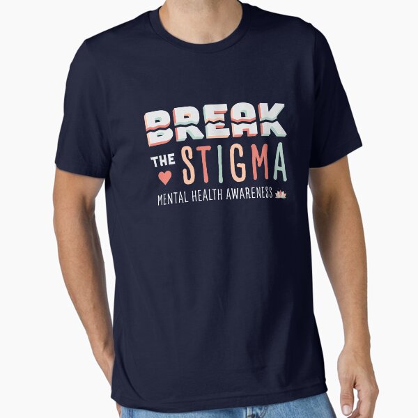 "Break the Stigma- Mental Health Awareness" Essential T-Shirt for Sale by M-lee400
