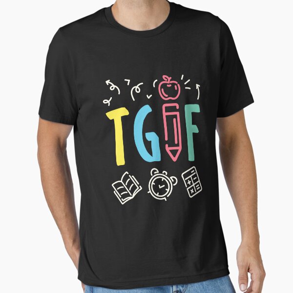 TGIF Teacher Funny Friday Weekend Essential T-Shirt for Sale by jaygo