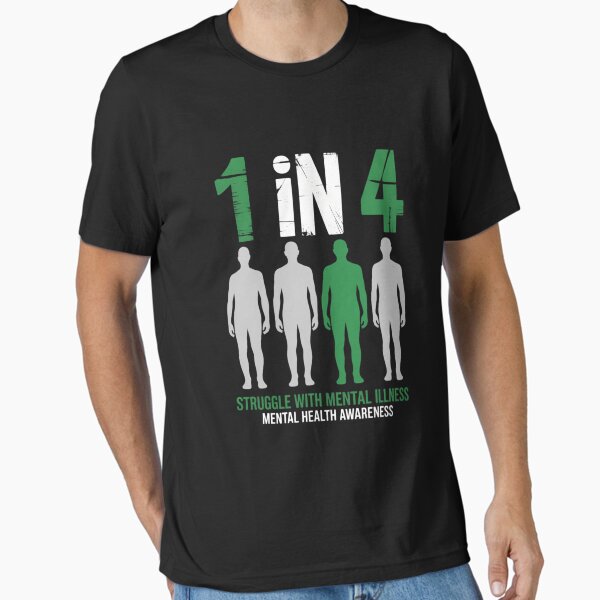 "1 In 4 Struggle With Mental Illness Mental Health Awareness" Essential T-Shirt for Sale by BobMarkLifeS