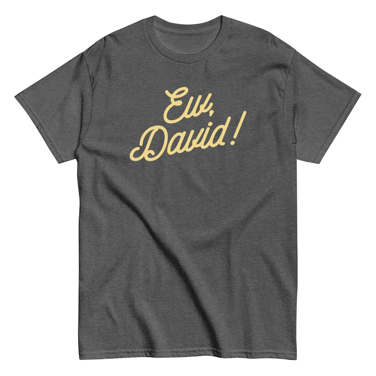 Ew, David! Men's Classic Tee