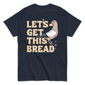 Let's Get This Bread Men's Classic Tee